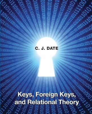 Book cover for Keys, Foreign Keys, and Relational Theory