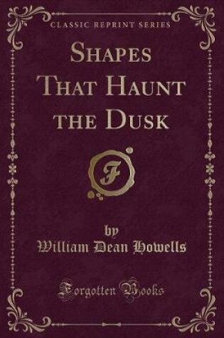 Cover of Shapes That Haunt the Dusk (Classic Reprint)