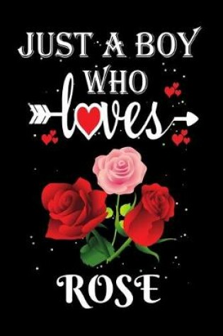 Cover of Just a Boy Who Loves Rose