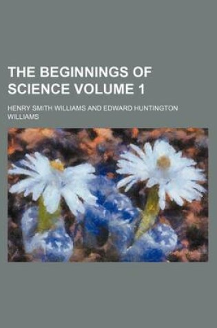 Cover of The Beginnings of Science Volume 1