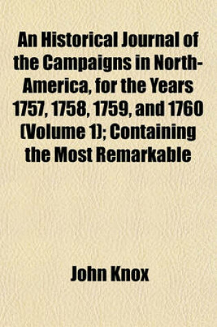 Cover of An Historical Journal of the Campaigns in North-America, for the Years 1757, 1758, 1759, and 1760 (Volume 1); Containing the Most Remarkable