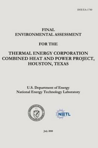 Cover of Final Environmental Assessment for the Thermal Energy Corporation Combined Heat and Power Project, Houston, Texas (DOE/EA-1740)