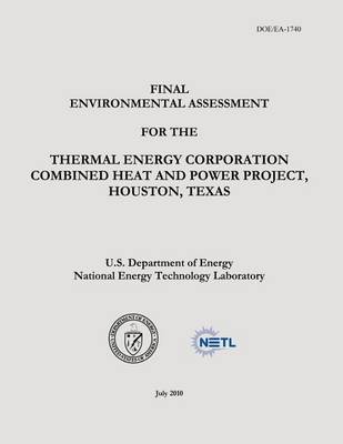 Book cover for Final Environmental Assessment for the Thermal Energy Corporation Combined Heat and Power Project, Houston, Texas (DOE/EA-1740)