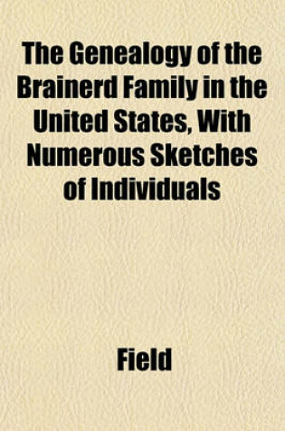 Cover of The Genealogy of the Brainerd Family in the United States, with Numerous Sketches of Individuals
