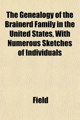 Book cover for The Genealogy of the Brainerd Family in the United States, with Numerous Sketches of Individuals