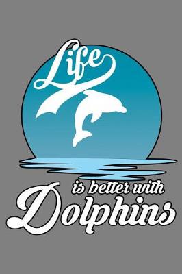 Cover of Life Is Better With Dolphins