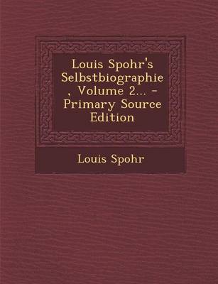 Book cover for Louis Spohr's Selbstbiographie, Volume 2...