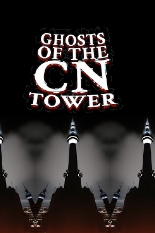 Cover of Ghosts of the CN Tower