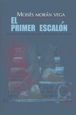 Cover of El primer escalón. Una selección de mis primeros relatos.