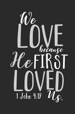 Book cover for We Love Because He First Loved Us 1.John 4
