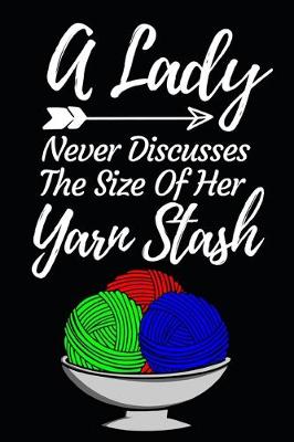 Book cover for A Lady Never Discusses A Size Of Her Yarn Stash