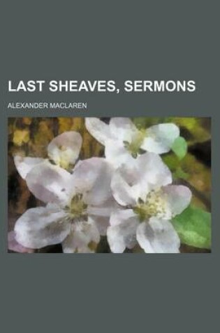 Cover of Last Sheaves, Sermons