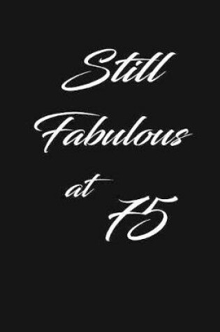 Cover of still fabulous at 75