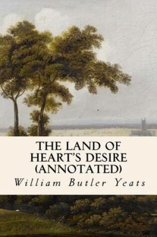 Cover of The Land of Heart's Desire (annotated)