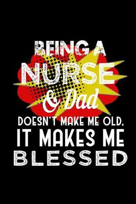 Book cover for Being a nurse & dad doesn't make me old, it makes me blessed