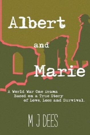 Cover of Albert & Marie A World War One Drama Based on a True Story of Love, Loss and Survival