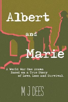 Book cover for Albert & Marie A World War One Drama Based on a True Story of Love, Loss and Survival