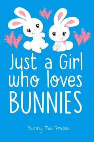 Cover of Just a Girl Who Loves Bunnies