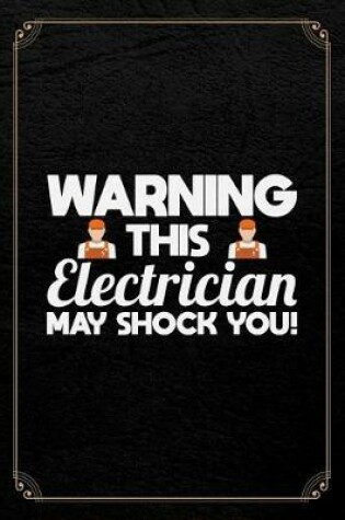 Cover of Warning This Electrician May Shock You!