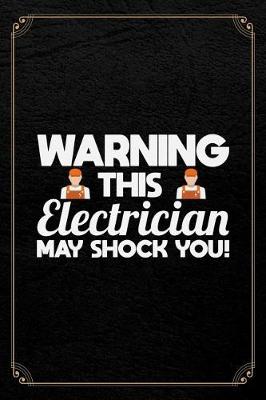 Book cover for Warning This Electrician May Shock You!