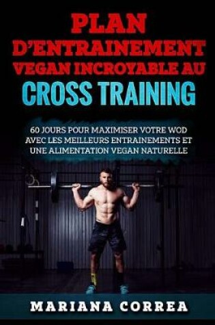 Cover of Plan D Entrainement Vegan Incroyable Au Cross Training