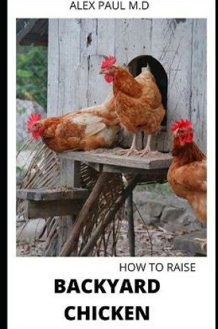 Cover of How to Raise Backyard Chicken