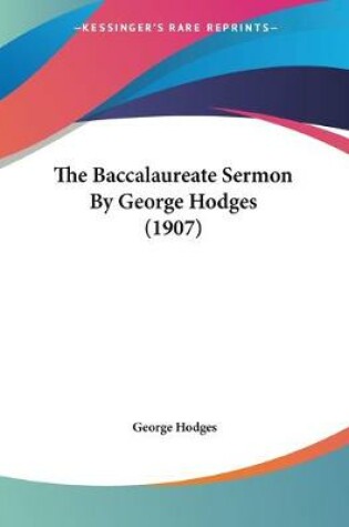 Cover of The Baccalaureate Sermon By George Hodges (1907)