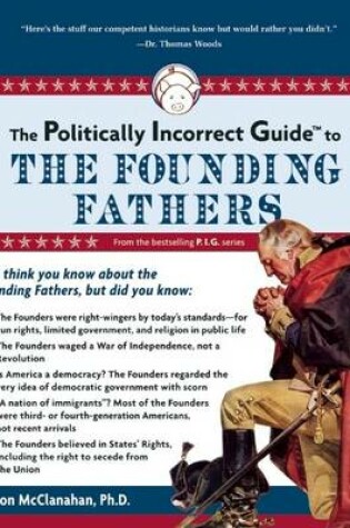 Cover of The Politically Incorrect Guide to the Founding Fathers
