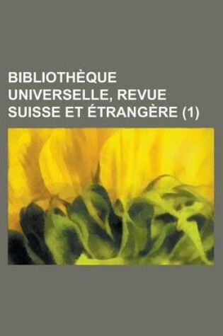 Cover of Bibliotheque Universelle, Revue Suisse Et Etrangere (1)