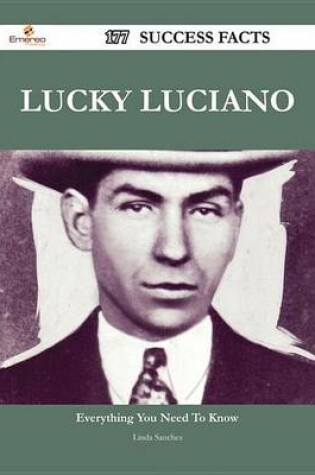 Cover of Lucky Luciano 177 Success Facts - Everything You Need to Know about Lucky Luciano