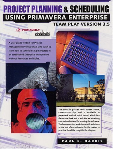 Book cover for Project Planning and Scheduling Using Primavera Enterprise - Team Play Version 3.5