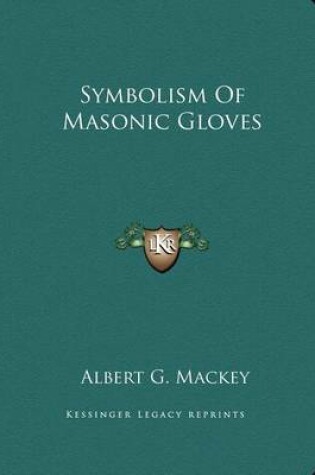 Cover of Symbolism of Masonic Gloves