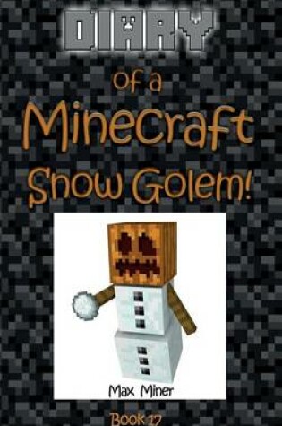 Cover of Diary of a Minecraft Snow Golem!