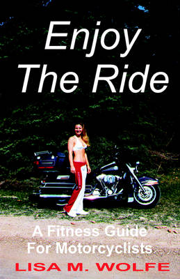 Book cover for Enjoy The Ride - A Fitness Guide For Motorcyclists