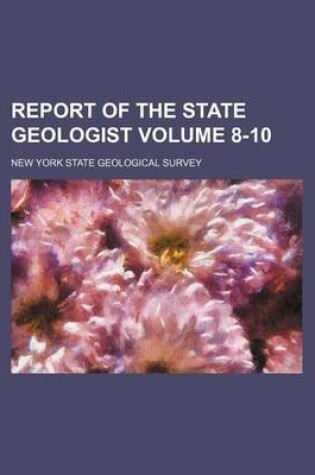 Cover of Report of the State Geologist Volume 8-10