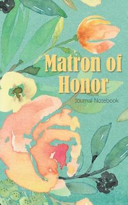 Book cover for Matron of Honor Journal Notebook