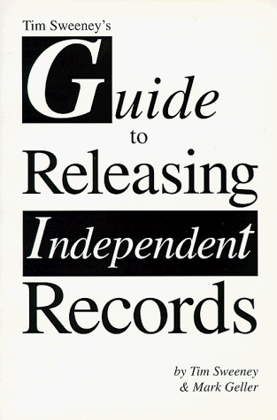 Book cover for Tim Sweeney's Guide to Releasing Independent Records