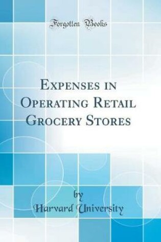 Cover of Expenses in Operating Retail Grocery Stores (Classic Reprint)