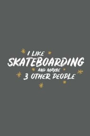Cover of I Like Snowboarding and Maybe 3 Other People