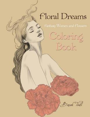 Book cover for Floral Dreams Fantasy Women and Flowers Coloring Book