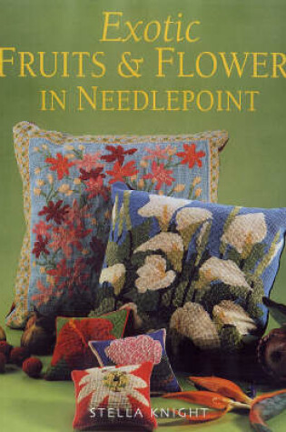 Cover of Exotic Flowers and Fruits in Needlepoint