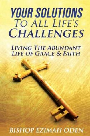 Cover of Your Solutions To All Life's Challenges and Problems