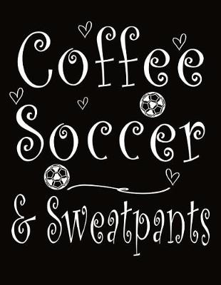 Book cover for Coffee Soccer And Sweatpants