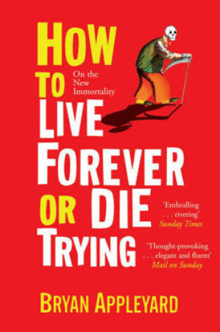 Cover of How to Live Forever or Die Trying