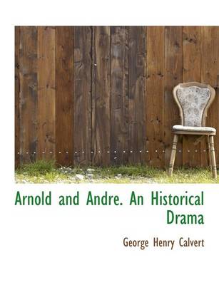 Book cover for Arnold and Andr . an Historical Drama