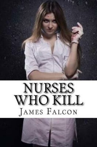 Cover of Nurses Who Kill