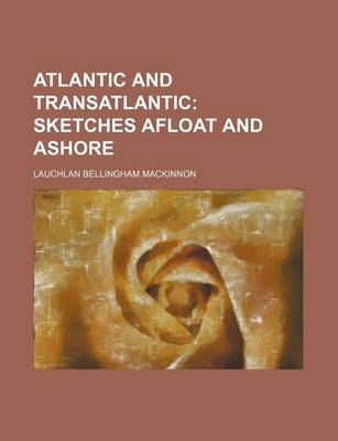 Book cover for Atlantic and Transatlantic; Sketches Afloat and Ashore