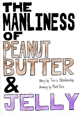 Book cover for The Manliness of Peanut Butter and Jelly