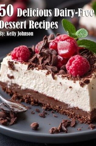 Cover of 50 Delicious Dairy-Free Desserts Recipes