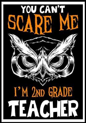 Book cover for You Can't Scare me i'm a 2nd Grade Teacher